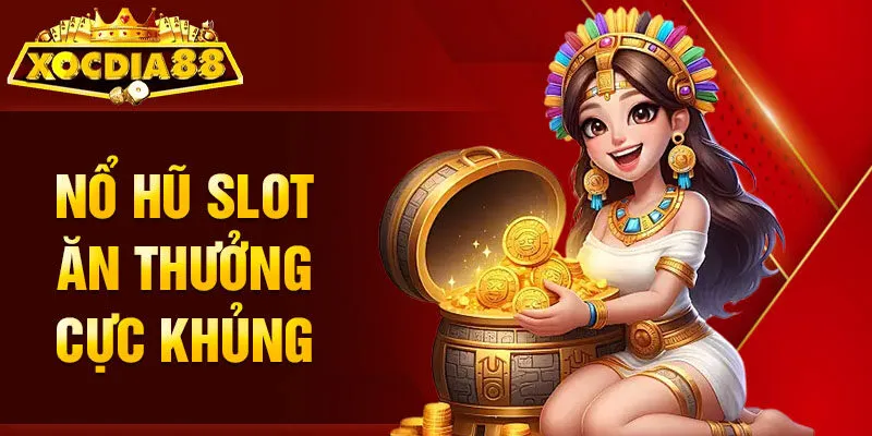 Nổ hũ slot ăn thưởng cực khủng
