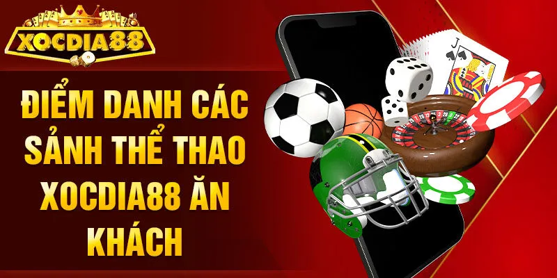 Điểm danh các sảnh thể thao Xocdia88 ăn khách