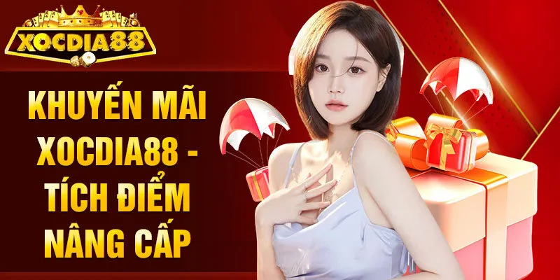 Khuyến mãi Xocdia88 - Tích điểm nâng cấp