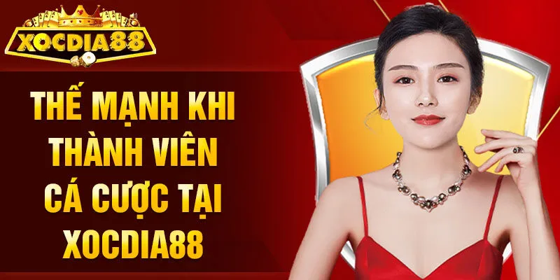 Thế mạnh khi thành viên cá cược tại Xocdia88