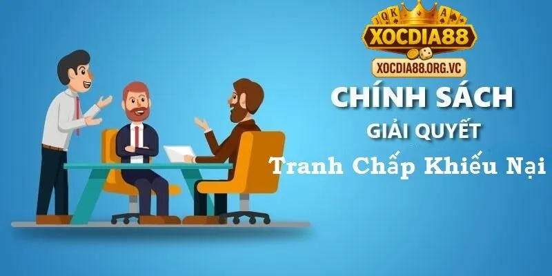 Xử lý tranh chấp khiếu nại được quy định rõ ràng tại cổng game xocdia88