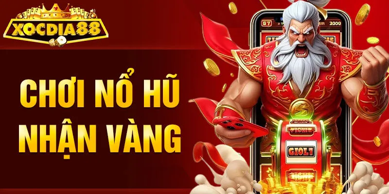 Chơi Nổ Hũ Nhận Vàng Xocdia88