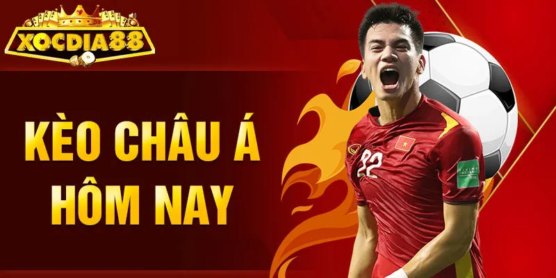 Kèo Châu Á Hôm Nay Xocdia88